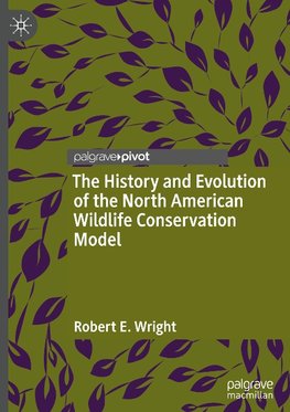 The History and Evolution of the North American Wildlife Conservation Model