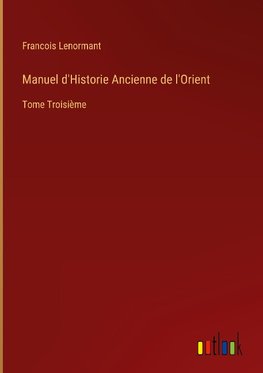 Manuel d'Historie Ancienne de l'Orient