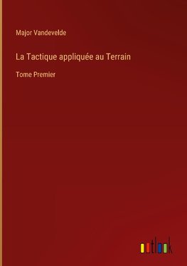 La Tactique appliquée au Terrain