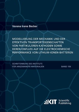 Modellierung der Mechanik und der effektiven Transporteigenschaften von partikulären Kathoden sowie deren Einfluss auf die elektrochemische Performance von Lithium-Ionen-Batterien