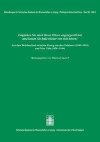 Empfehlen Sie mich Ihren Eltern angelegentlichst und lassen Sie bald wieder von sich hören! Aus dem Briefwechsel zwischen Georg von der Gabelentz (1840-1893) und Max Uhle (1856-1944)