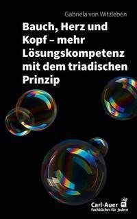 Bauch, Herz und Kopf - mehr Lösungskompetenz mit dem triadischen Prinzip