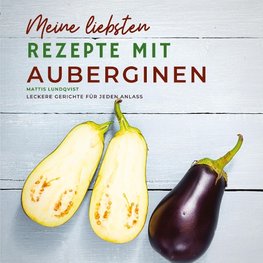 Meine liebsten Rezepte mit Auberginen