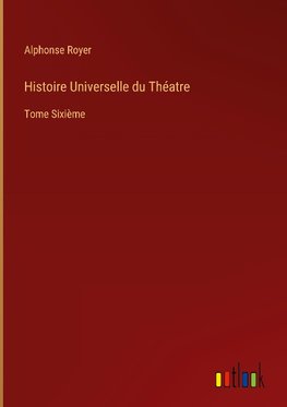 Histoire Universelle du Théatre