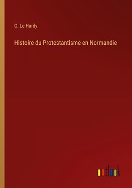 Histoire du Protestantisme en Normandie