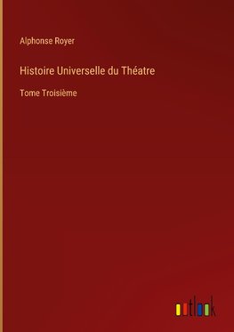 Histoire Universelle du Théatre