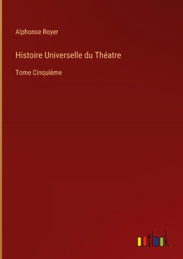 Histoire Universelle du Théatre