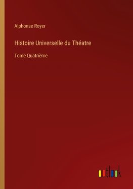 Histoire Universelle du Théatre