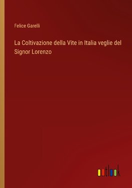 La Coltivazione della Vite in Italia veglie del Signor Lorenzo