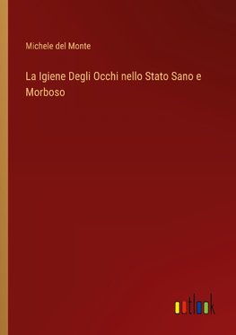 La Igiene Degli Occhi nello Stato Sano e Morboso