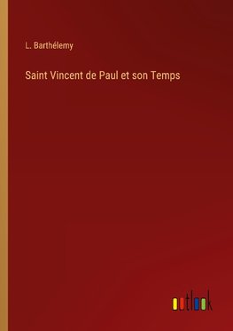 Saint Vincent de Paul et son Temps