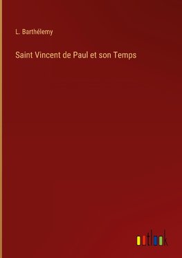 Saint Vincent de Paul et son Temps