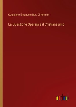 La Questione Operaja e il Cristianesimo