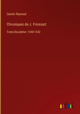 Chroniques de J. Froissart