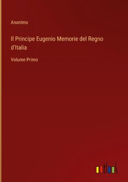 Il Principe Eugenio Memorie del Regno d'Italia