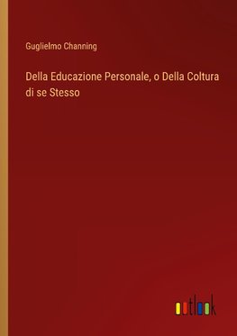 Della Educazione Personale, o Della Coltura di se Stesso