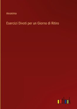 Esercizi Divoti per un Giorno di Ritiro