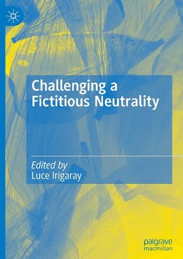 Challenging a Fictitious Neutrality