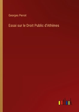 Essai sur le Droit Public d'Athènes