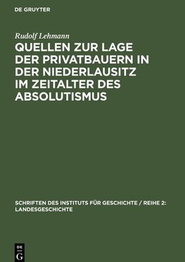 Quellen zur Lage der Privatbauern in der Niederlausitz im Zeitalter des Absolutismus