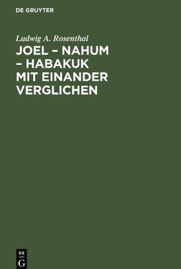 Joel ¿ Nahum ¿ Habakuk mit einander verglichen