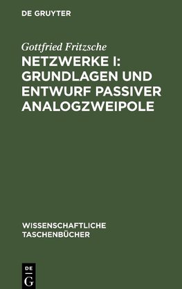 Netzwerke I: Grundlagen und Entwurf passiver Analogzweipole