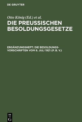 Die Preußischen Besoldungsgesetze, Ergänzungsheft, Die Besoldungsvorschriften vom 8. Juli 1921 (P. B. V.)