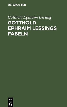 Gotthold Ephraim Lessings Fabeln