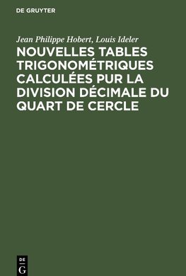 Nouvelles tables trigonométriques calculées pur la division décimale du quart de cercle