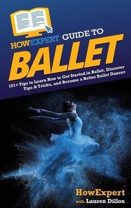 HowExpert Guide to Ballet