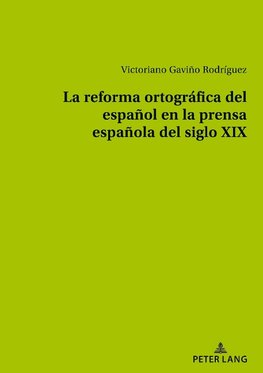 La reforma ortográfica del español en la prensa española del siglo XIX