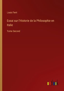 Essai sur l'Historie de la Philosophie en Italie