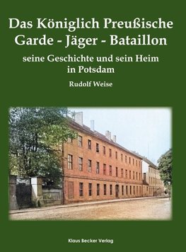 Das Königlich Preußische Garde-Jäger-Bataillon