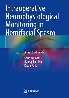 Intraoperative Neurophysiological Monitoring in Hemifacial Spasm