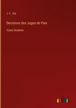 Decisions des Juges de Paix