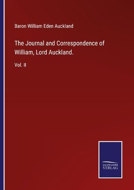 The Journal and Correspondence of William, Lord Auckland.