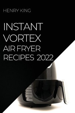 INSTANT VORTEX AIR FRYER RECIPES 2022