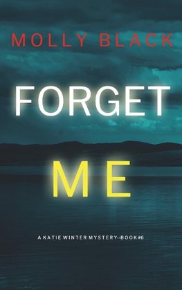 Forget Me (A Katie Winter FBI Suspense Thriller-Book 6)