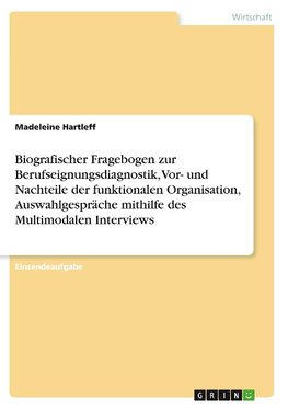 Biografischer Fragebogen zur Berufseignungsdiagnostik, Vor- und Nachteile der funktionalen Organisation, Auswahlgespräche mithilfe des Multimodalen Interviews