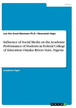 Influence of Social Media on the Academic Performance of Students in Federal College of Education Omuku Rivers State, Nigeria