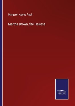 Martha Brown, the Heiress