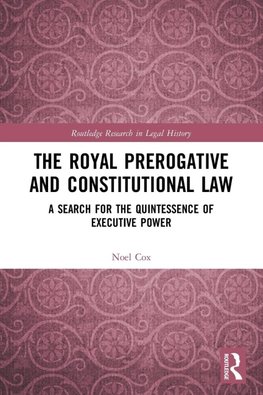 The Royal Prerogative and Constitutional Law