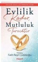 Evlilik Kader, Mutluluk Tercihtir