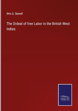 The Ordeal of free Labor in the British West Indies