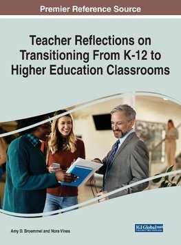 Teacher Reflections on Transitioning From K-12 to Higher Education Classrooms