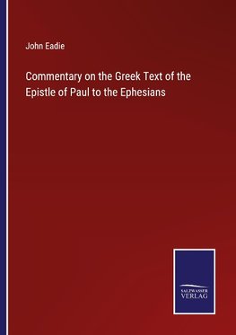 Commentary on the Greek Text of the Epistle of Paul to the Ephesians