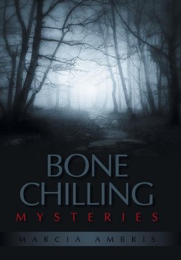 Bone Chilling Mysteries