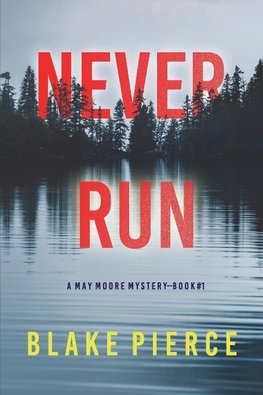 Never Run (A May Moore Suspense Thriller-Book 1)