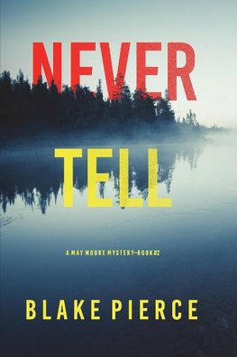 Never Tell (A May Moore Suspense Thriller-Book 2)