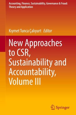 New Approaches to CSR, Sustainability and Accountability, Volume III